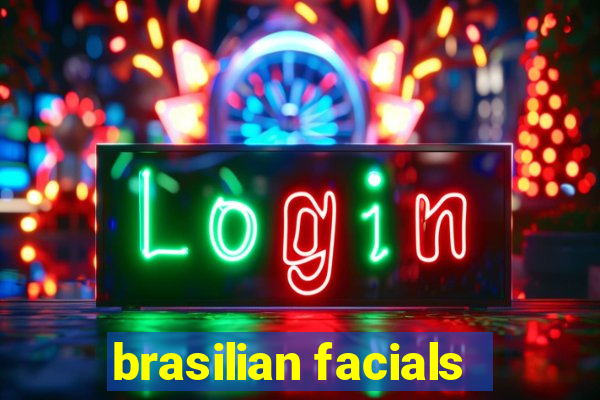 brasilian facials